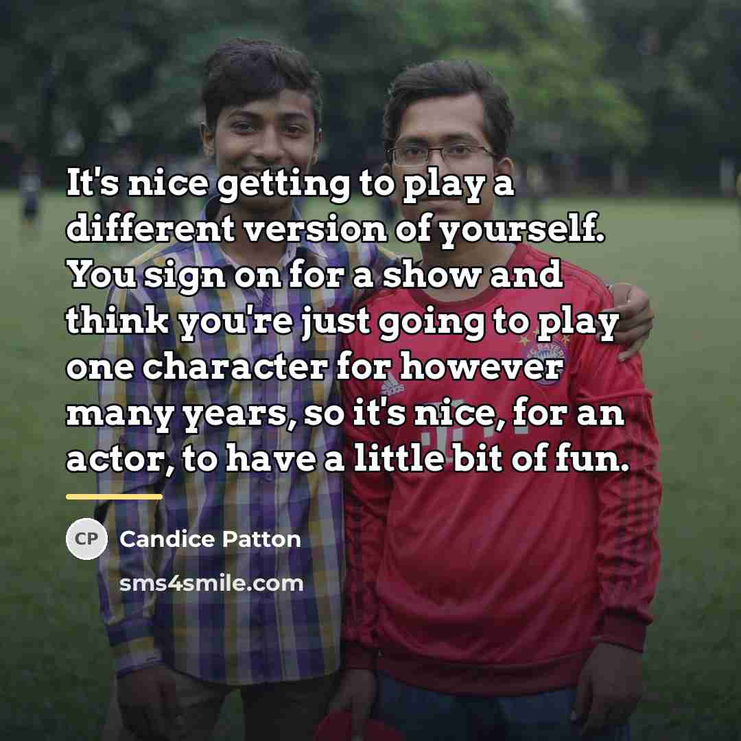 “It's nice getting to play a different version of yourself.…” quote by Candice Patton
