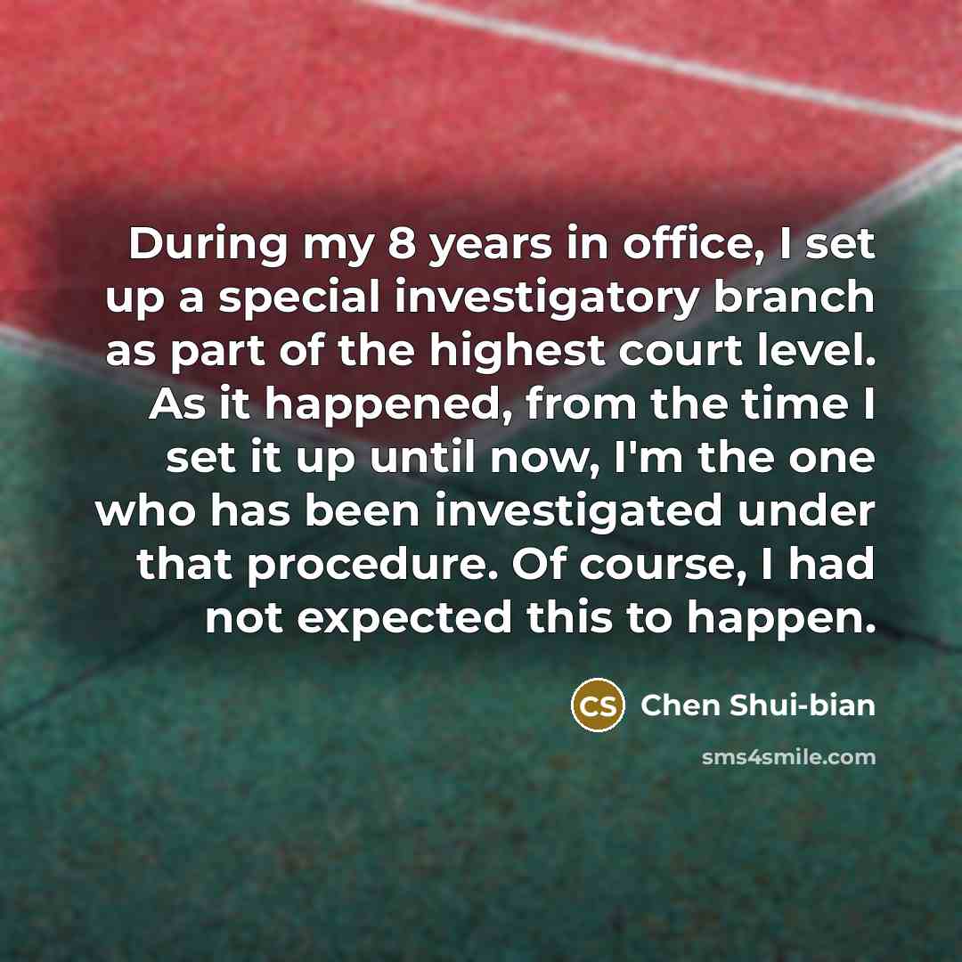 “During my 8 years in office, I set up a…” quote by Chen Shui-bian