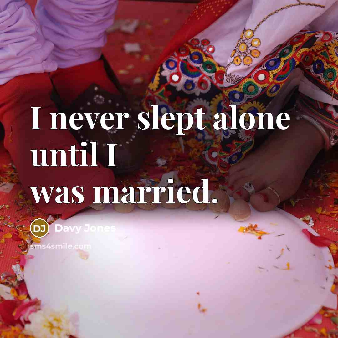 “I never slept alone until I was married.…” quote by Davy Jones