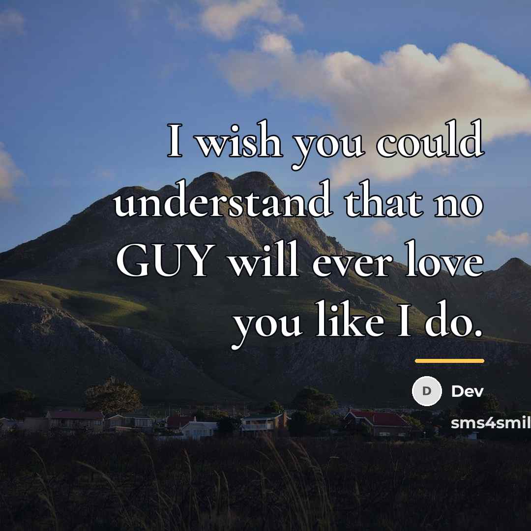 “I wish you could understand that no GUY will ever…” quote by Dev