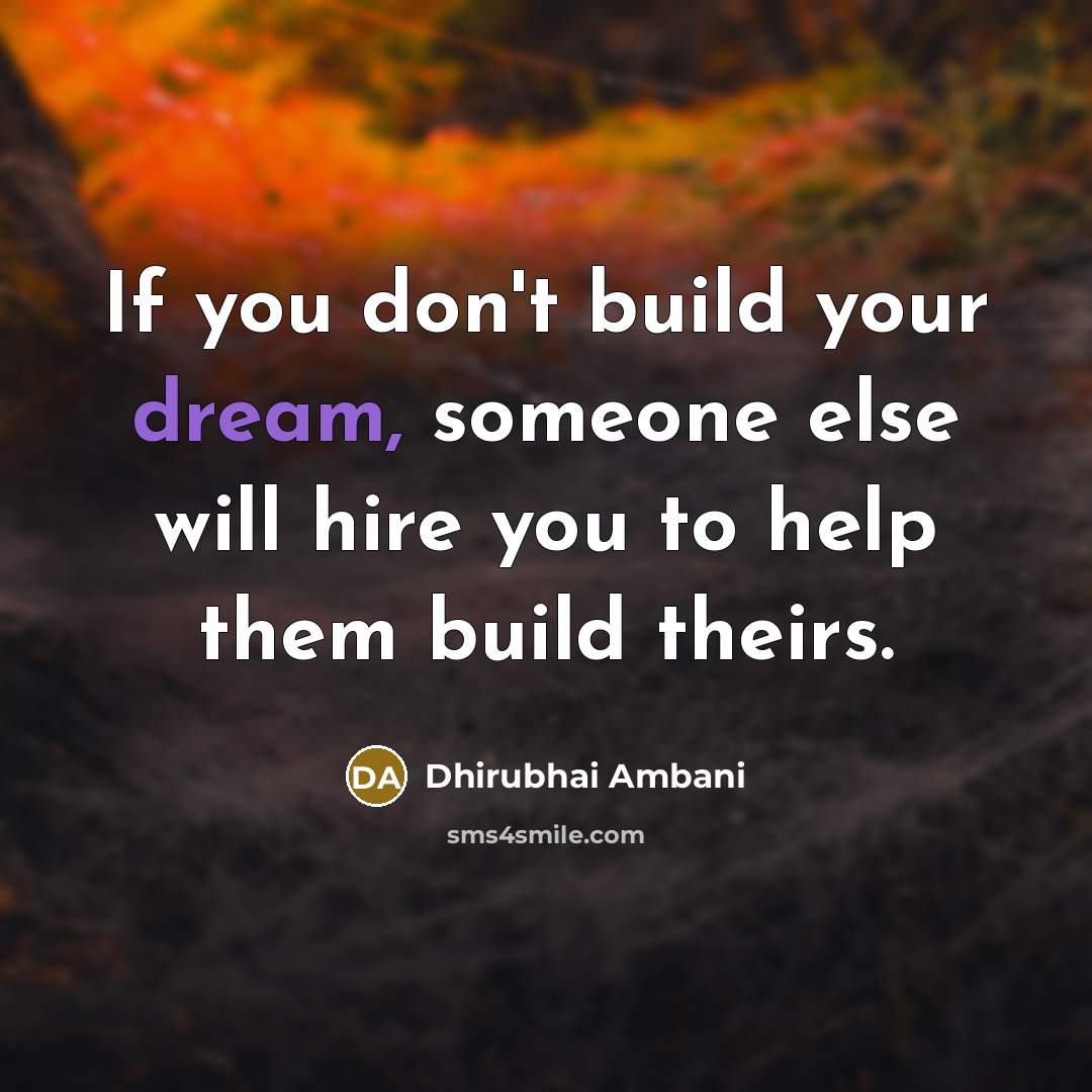 “If you don't build your dream, someone else will hire…” quote by Dhirubhai Ambani