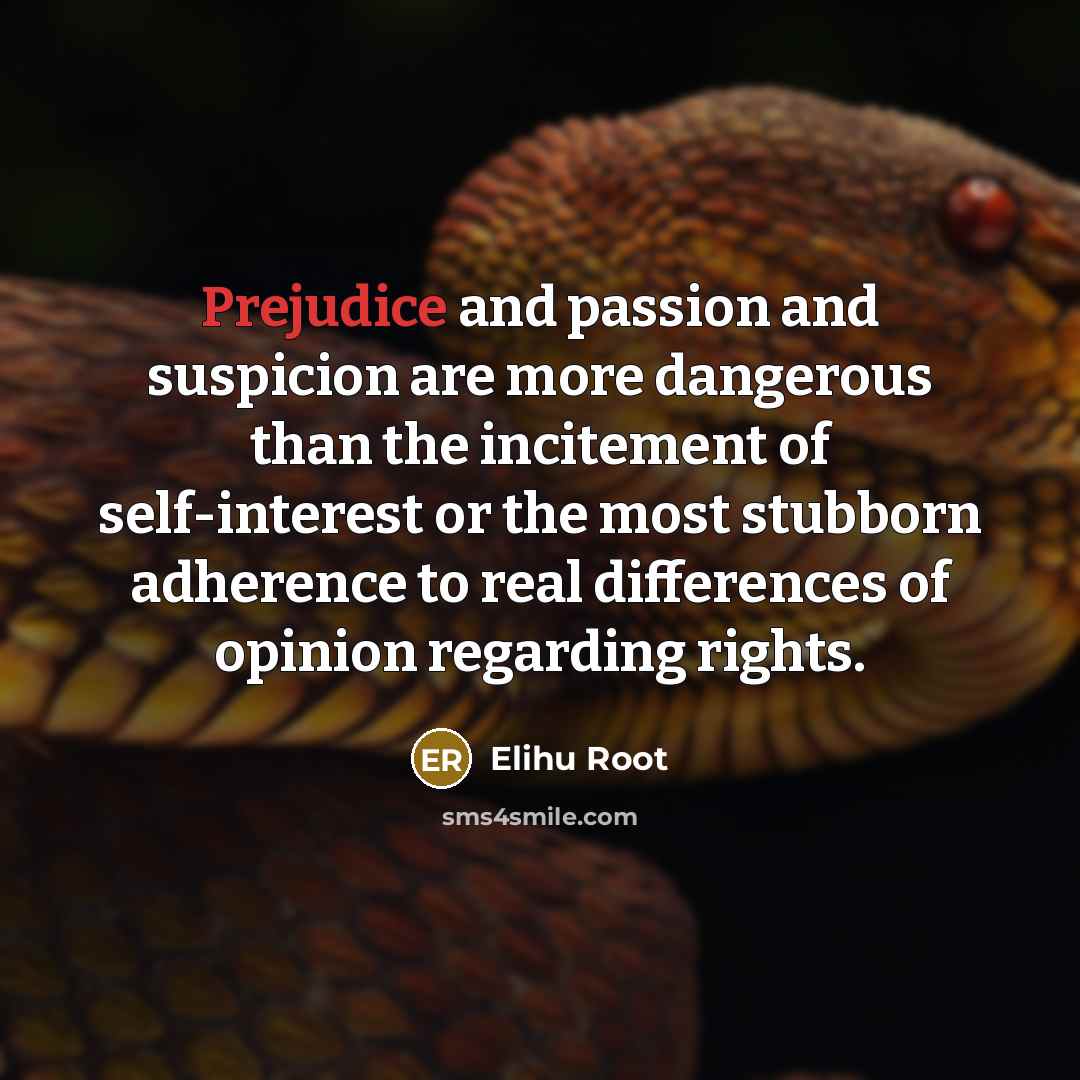 “Prejudice and passion and suspicion are more dangerous than the…” quote by Elihu Root