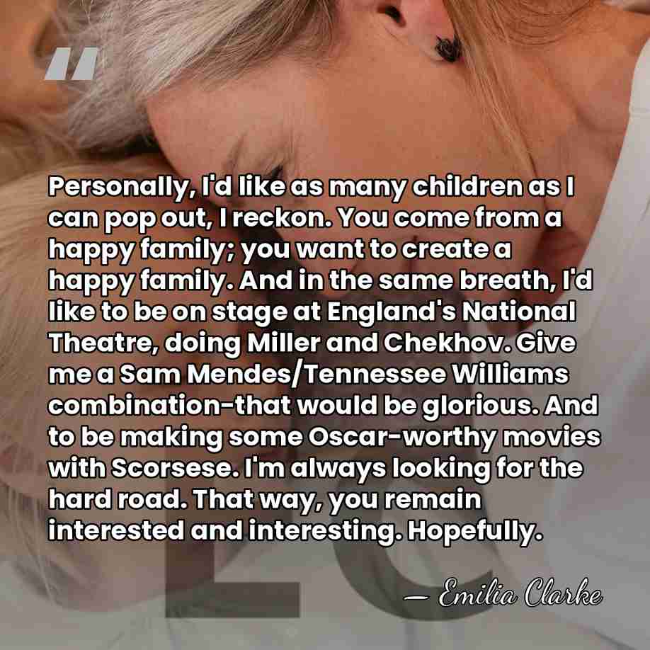 Personally, I'd like as many children as I can pop out, I&hellip; - Emilia Clarke