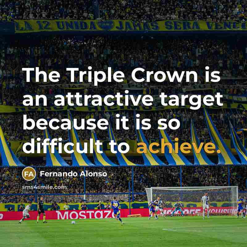 “The Triple Crown is an attractive target because it is…” quote by Fernando Alonso