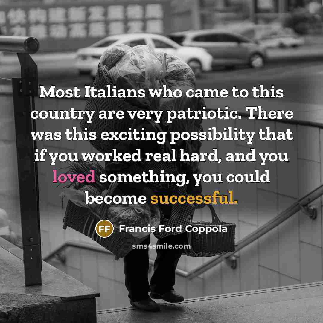 “Most Italians who came to this country are very patriotic.…” quote by Francis Ford Coppola