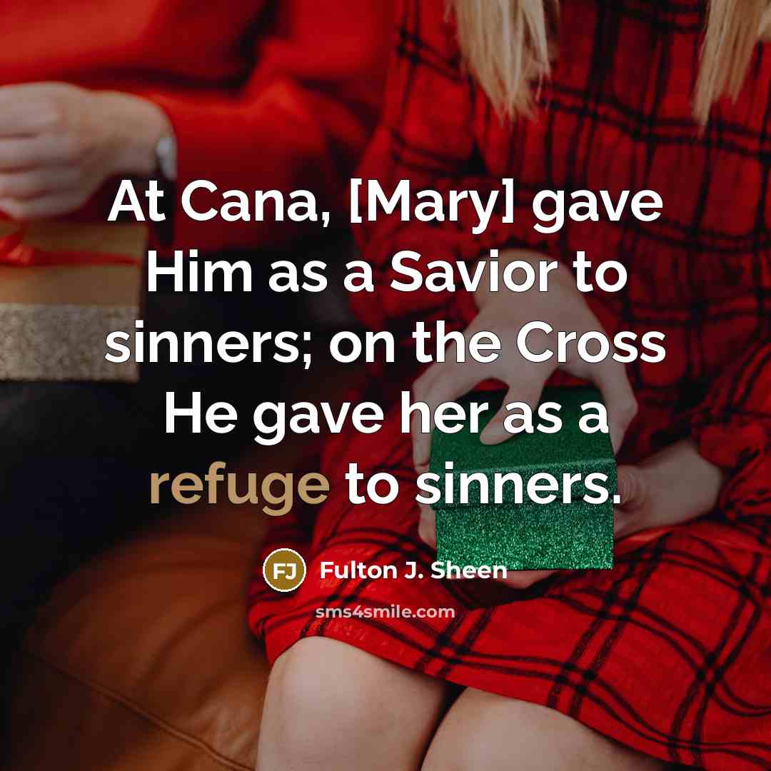 “At Cana, [Mary] gave Him as a Savior to sinners;…” quote by Fulton J. Sheen