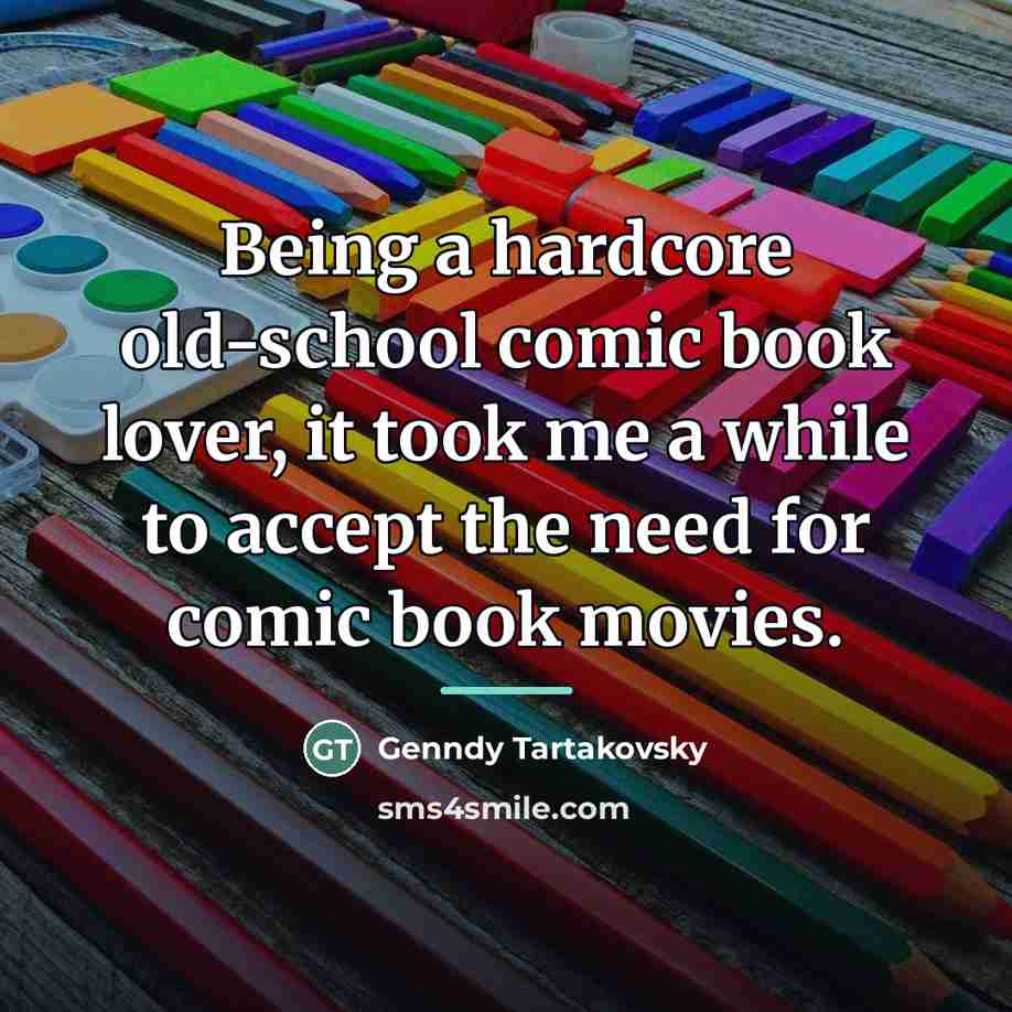 “Being a hardcore old-school comic book lover, it took me…” quote by Genndy Tartakovsky