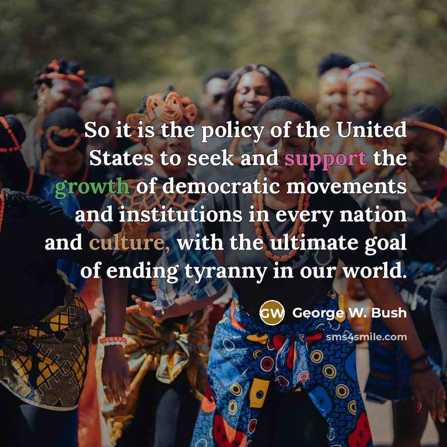 “So it is the policy of the United States to…” quote by George W. Bush
