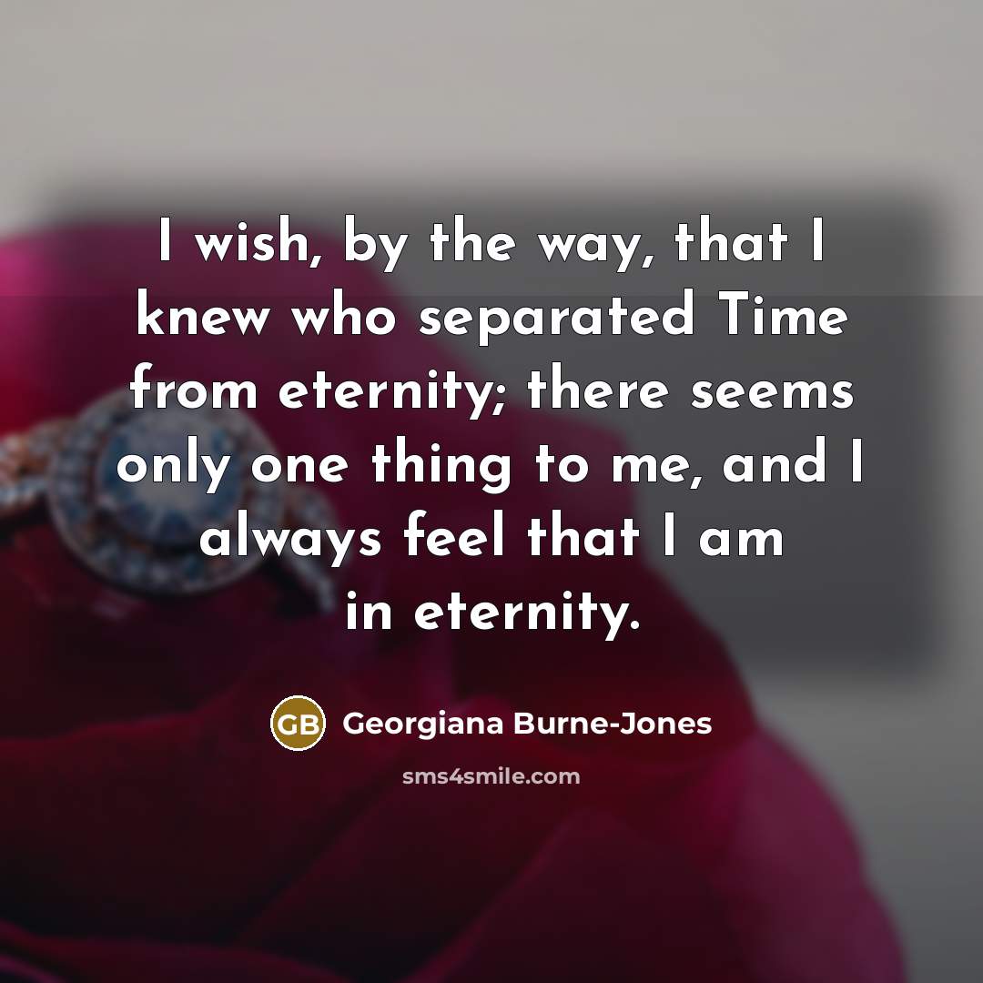 “I wish, by the way, that I knew who separated…” quote by Georgiana Burne-Jones
