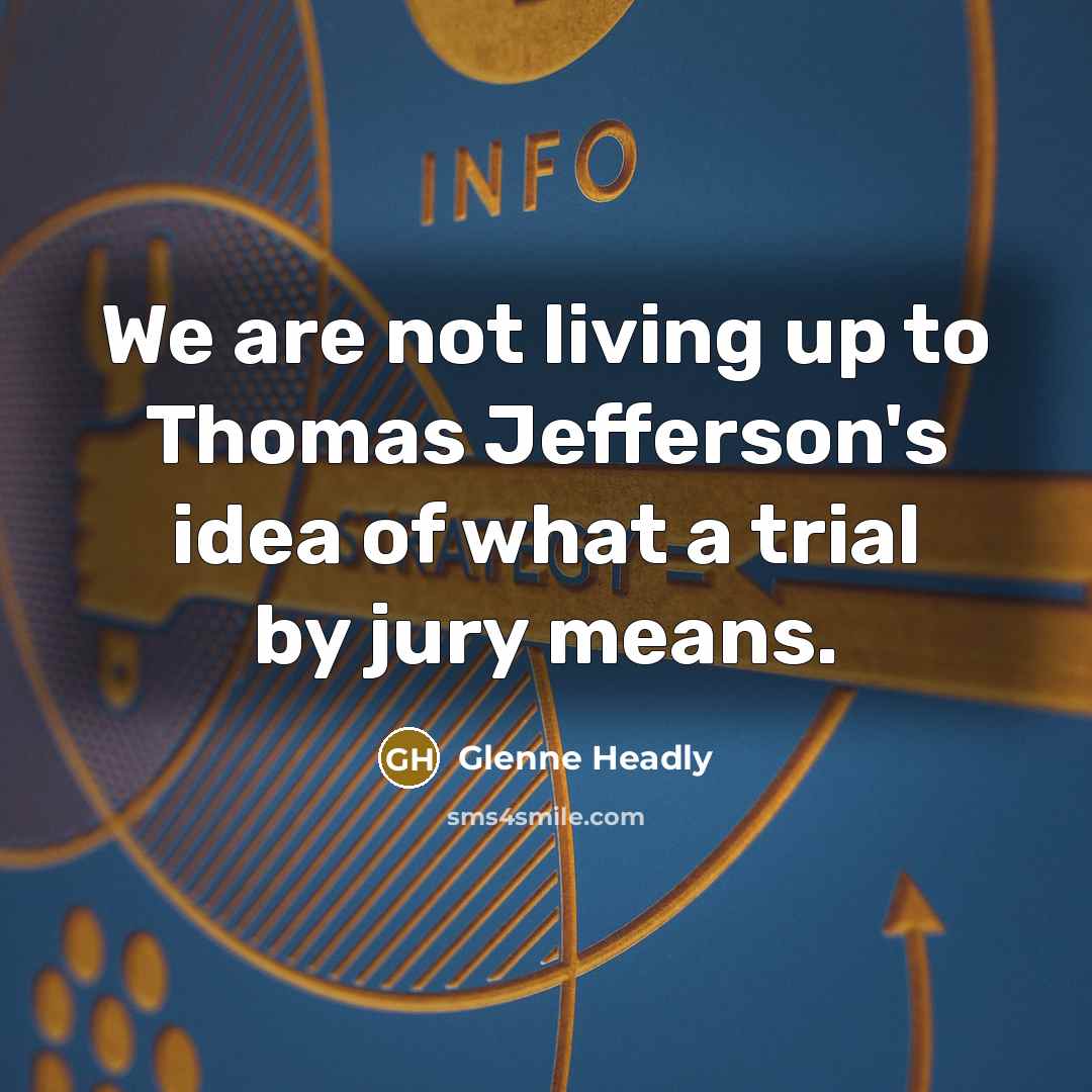 “We are not living up to Thomas Jefferson's idea of…” quote by Glenne Headly
