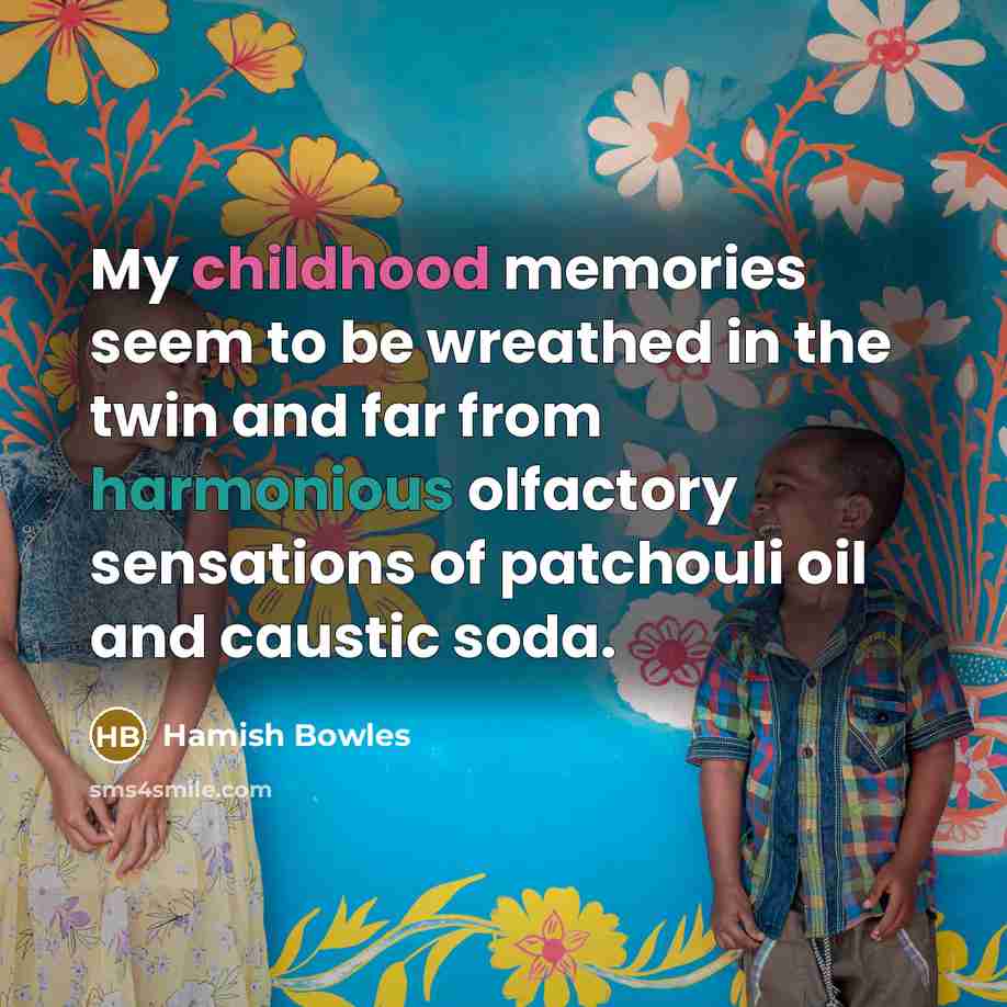 “My childhood memories seem to be wreathed in the twin…” quote by Hamish Bowles