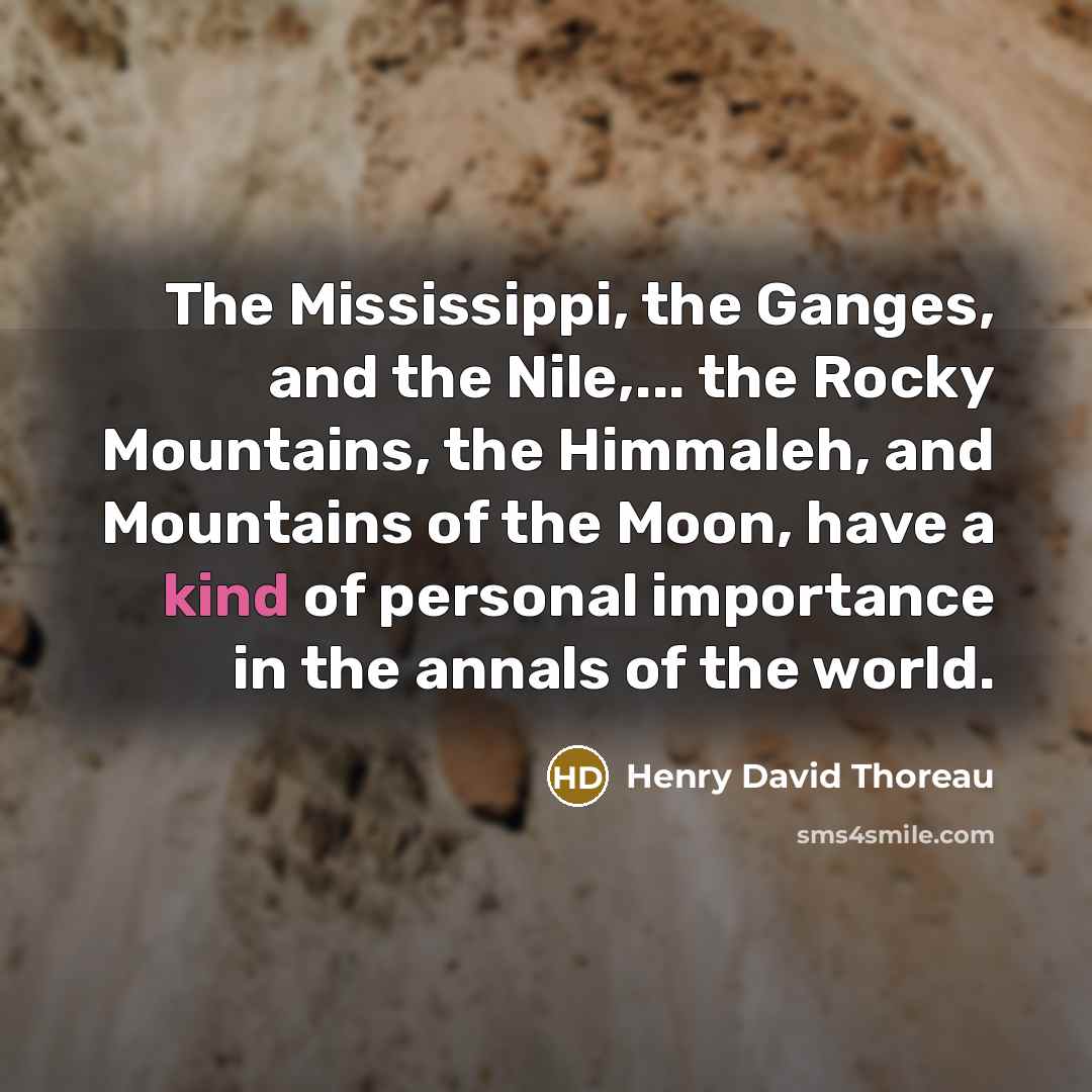 “The Mississippi, the Ganges, and the Nile,... the Rocky Mountains,…” quote by Henry David Thoreau