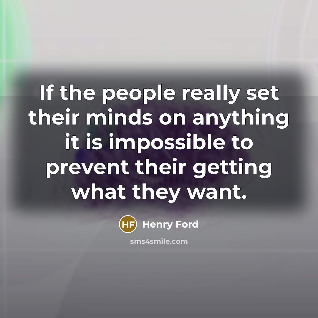 “If the people really set their minds on anything it…” quote by Henry Ford
