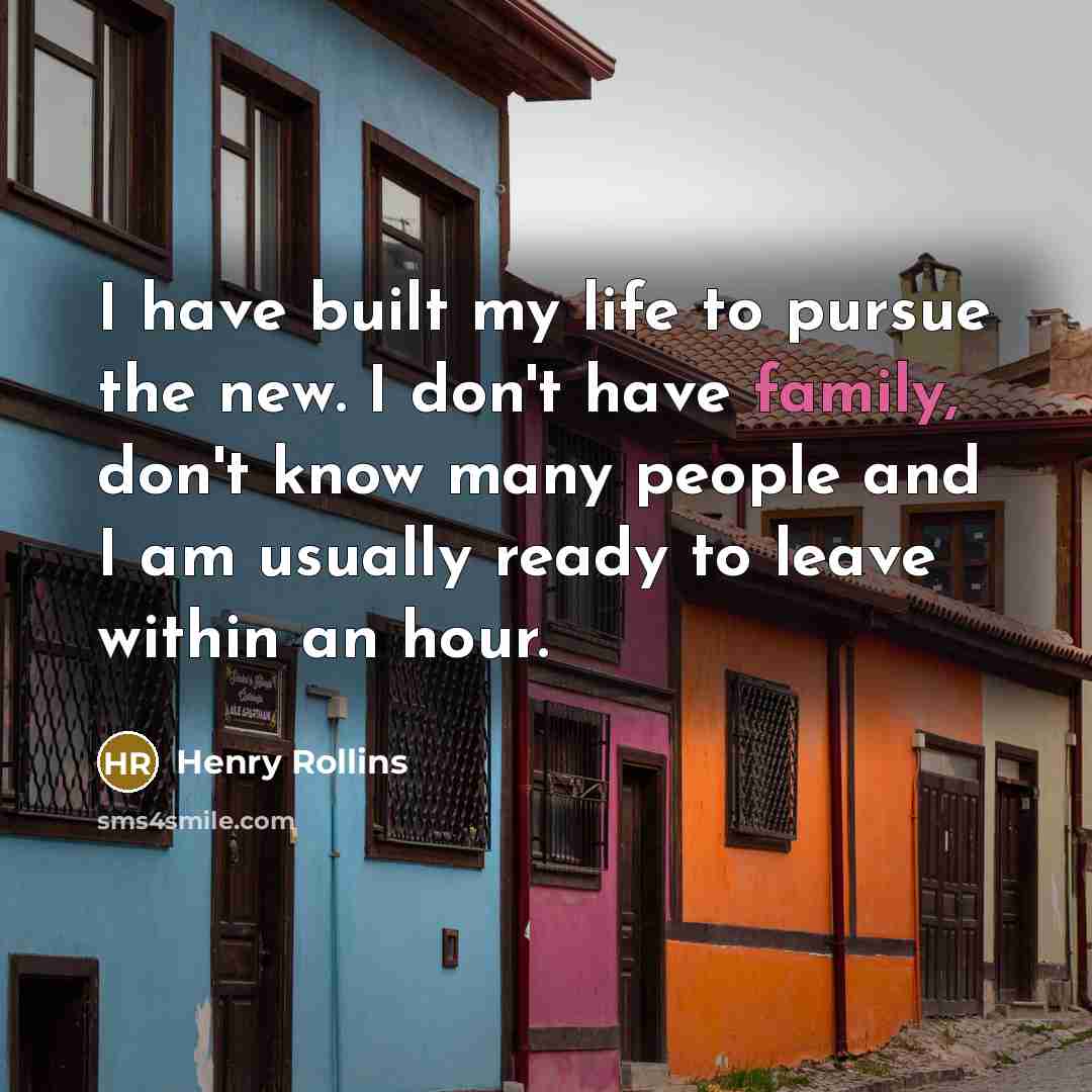 “I have built my life to pursue the new. I…” quote by Henry Rollins
