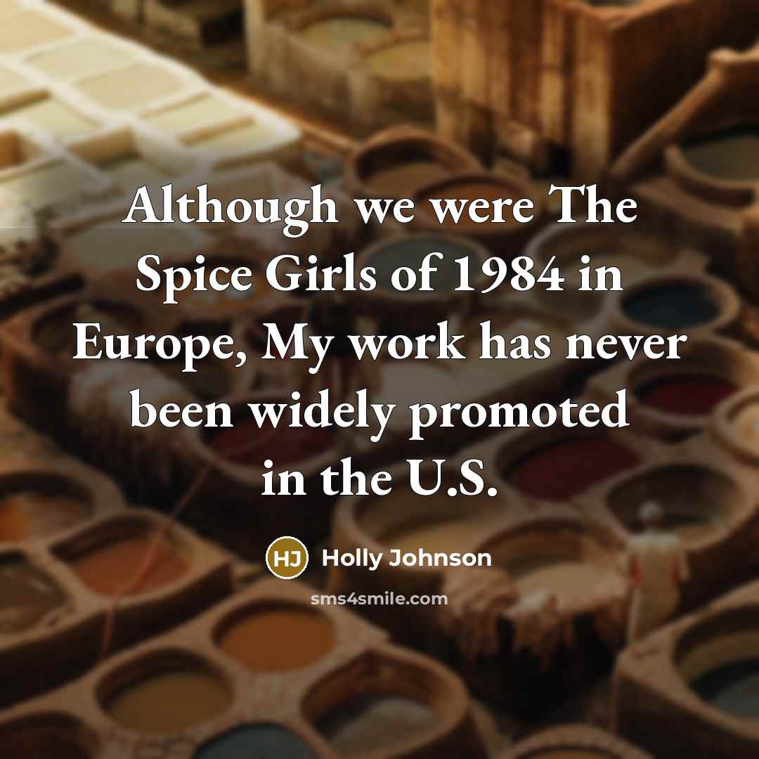 “Although we were The Spice Girls of 1984 in Europe,…” quote by Holly Johnson