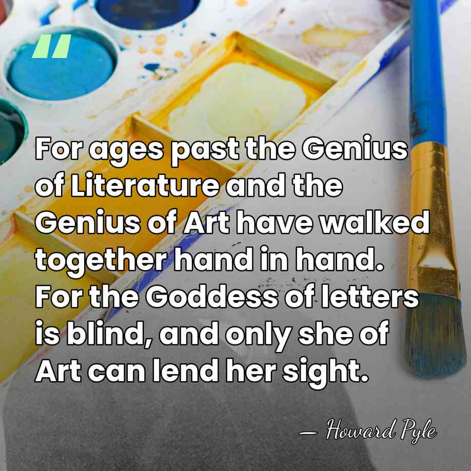 For ages past the Genius of Literature and the Genius of Art&hellip; - Howard Pyle