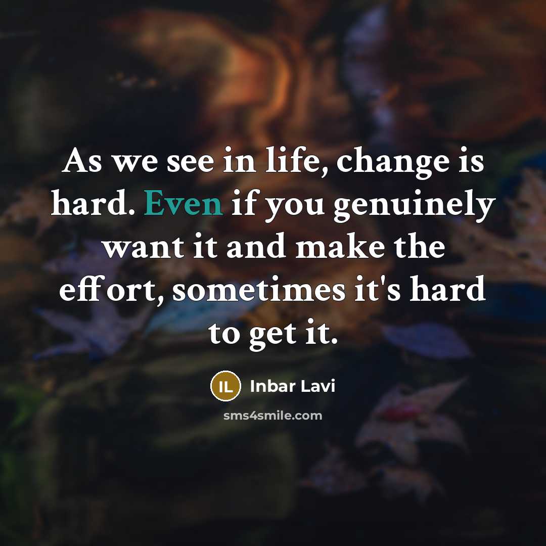 “As we see in life, change is hard. Even if…” quote by Inbar Lavi