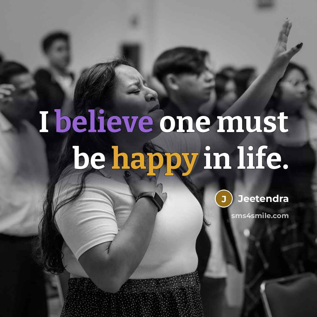 “I believe one must be happy in life.…” quote by Jeetendra
