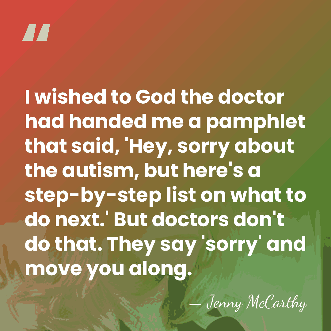 I wished to God the doctor had handed me a pamphlet that&hellip; - Jenny McCarthy