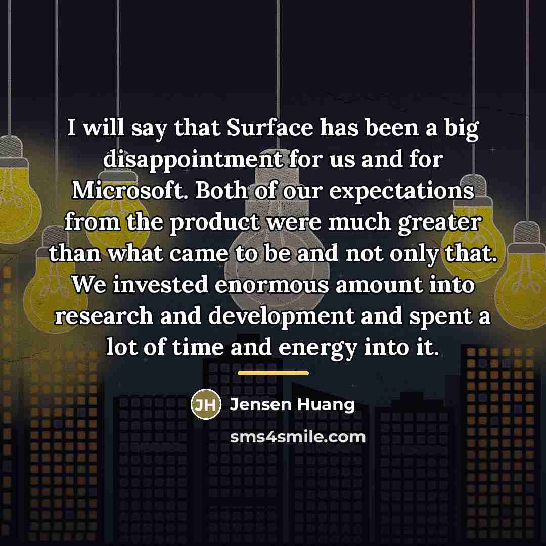 “I will say that Surface has been a big disappointment…” quote by Jensen Huang