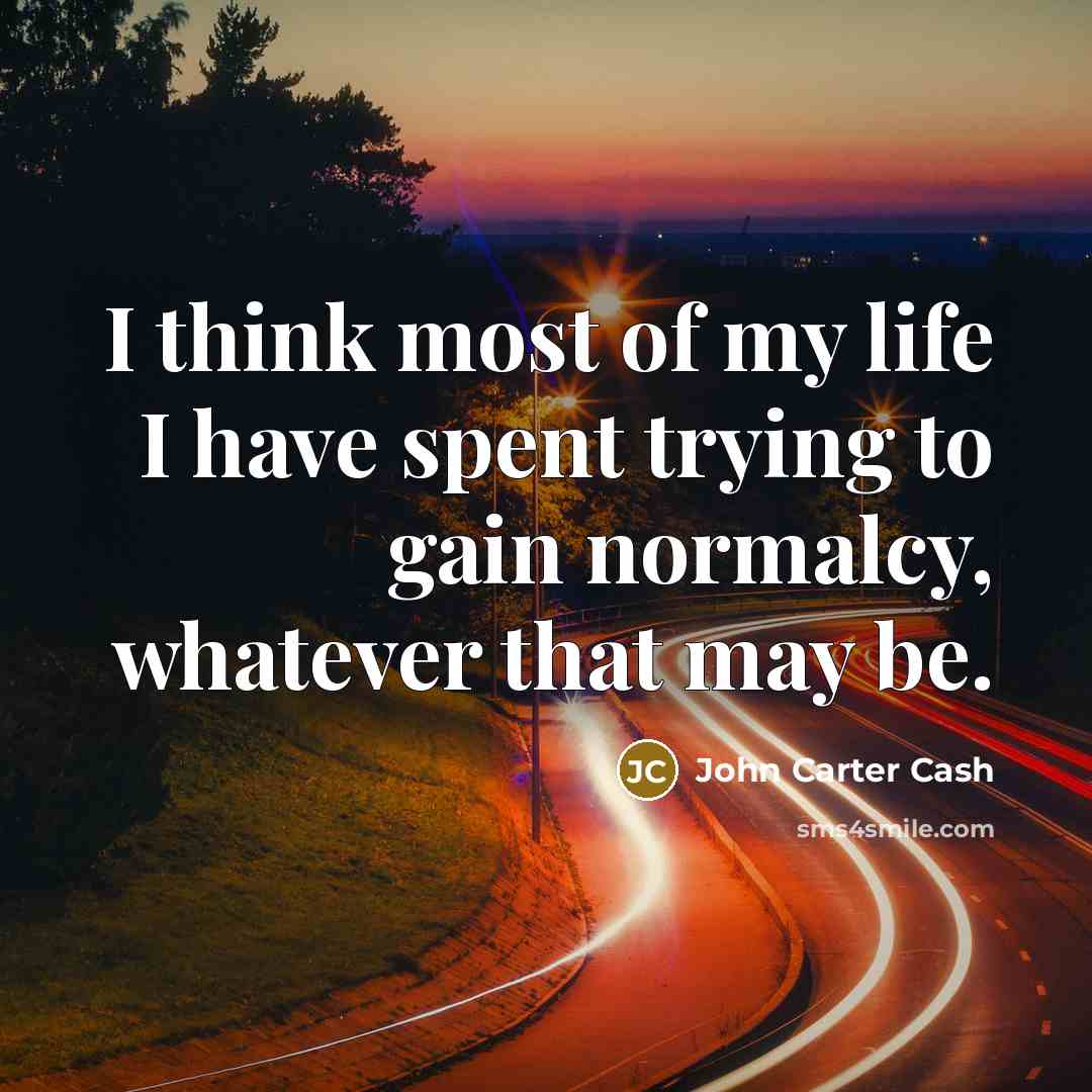 “I think most of my life I have spent trying…” quote by John Carter Cash