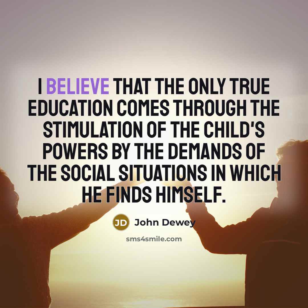 “I believe that the only true education comes through the…” quote by John Dewey