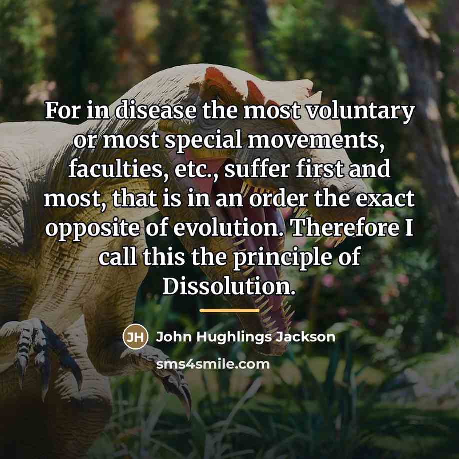“For in disease the most voluntary or most special movements,…” quote by John Hughlings Jackson