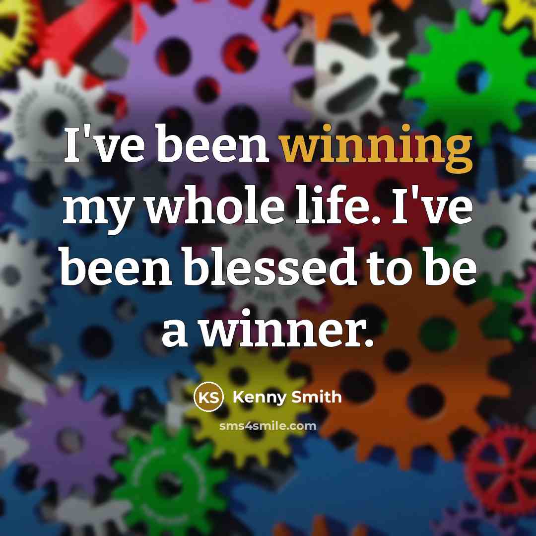“I've been winning my whole life. I've been blessed to…” quote by Kenny Smith