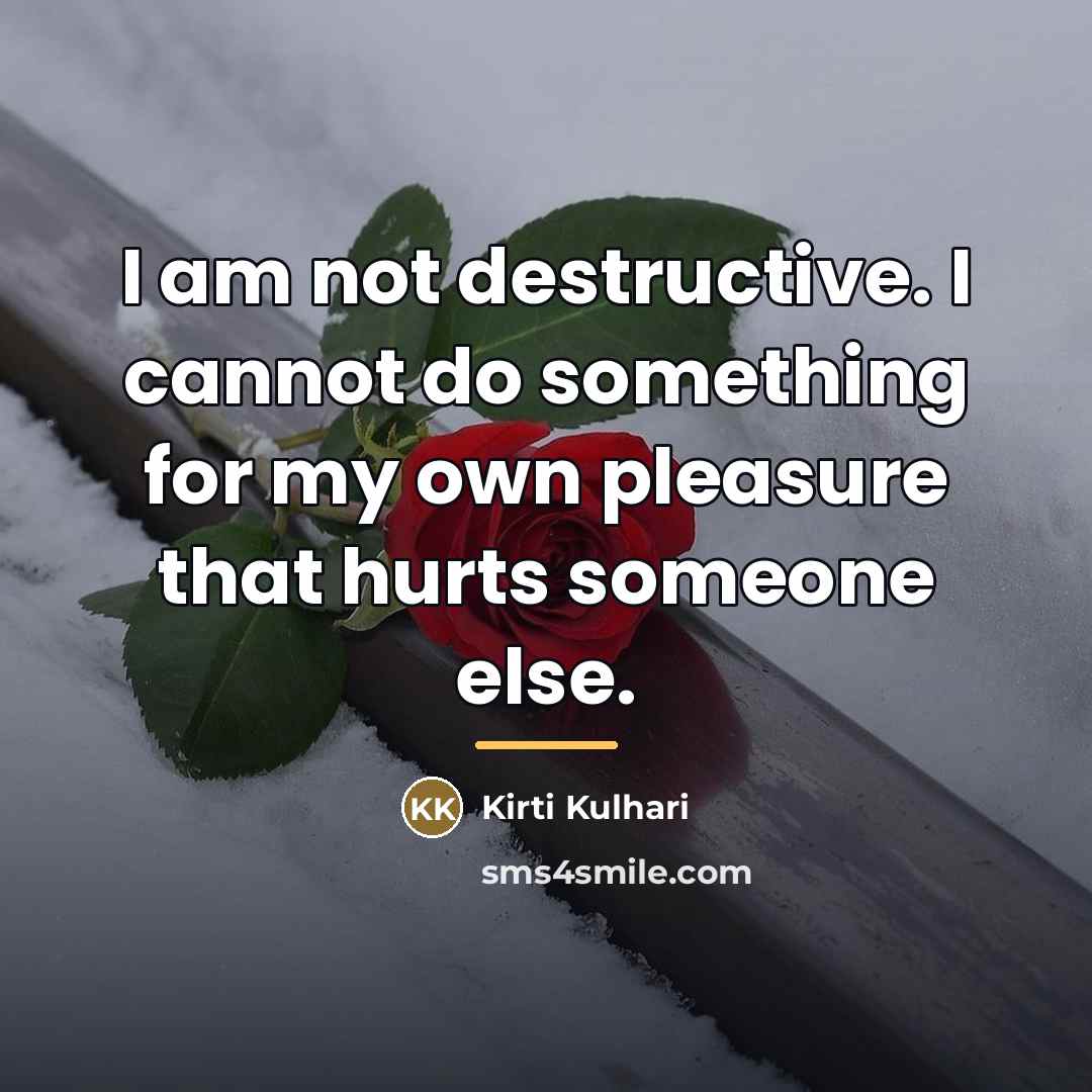 “I am not destructive. I cannot do something for my…” quote by Kirti Kulhari