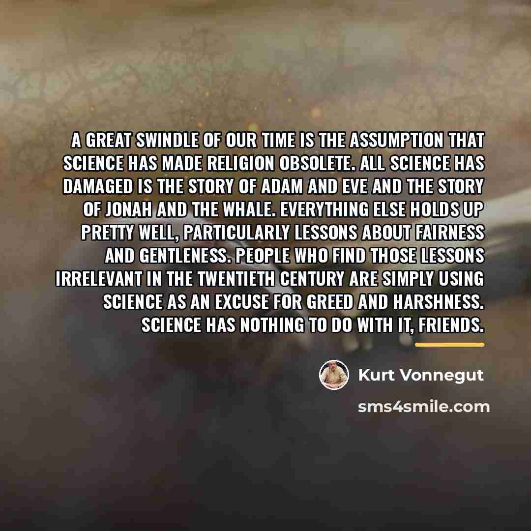“A great swindle of our time is the assumption that…” quote by Kurt Vonnegut