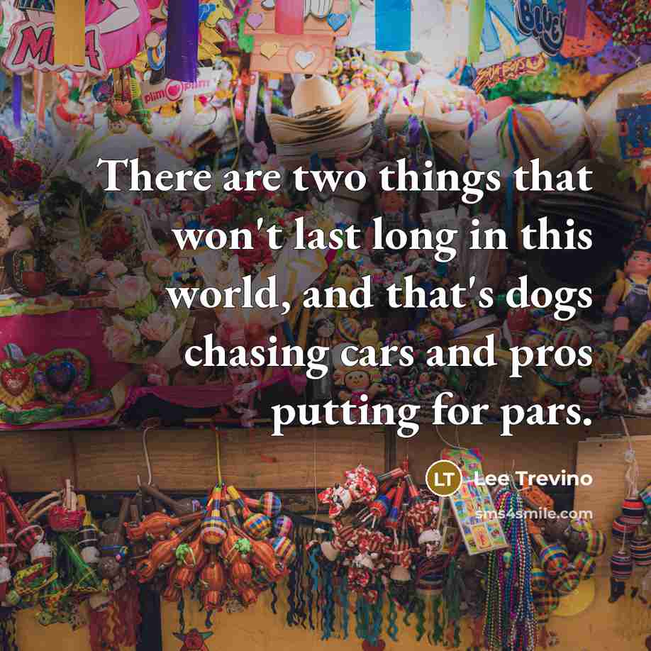 “There are two things that won't last long in this…” quote by Lee Trevino