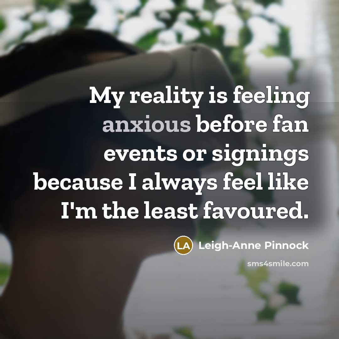 “My reality is feeling anxious before fan events or signings…” quote by Leigh-Anne Pinnock