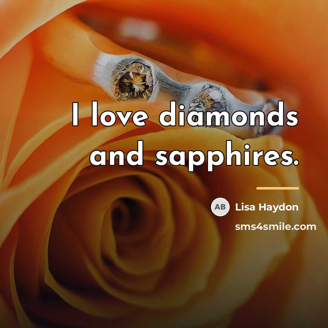 “I love diamonds and sapphires.…” quote by Lisa Haydon
