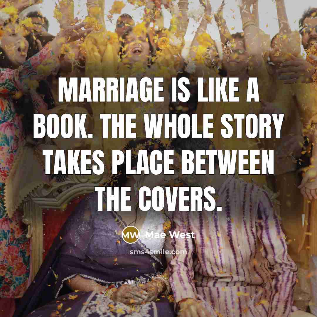 “Marriage is like a book. The whole story takes place…” quote by Mae West