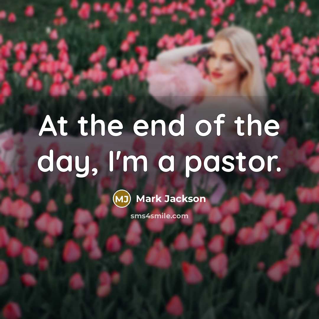 “At the end of the day, I'm a pastor.…” quote by Mark Jackson
