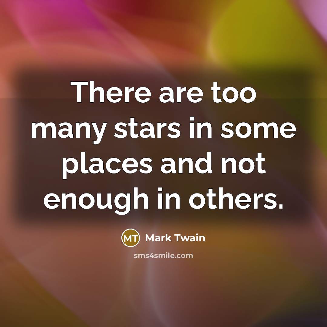 “There are too many stars in some places and not…” quote by Mark Twain