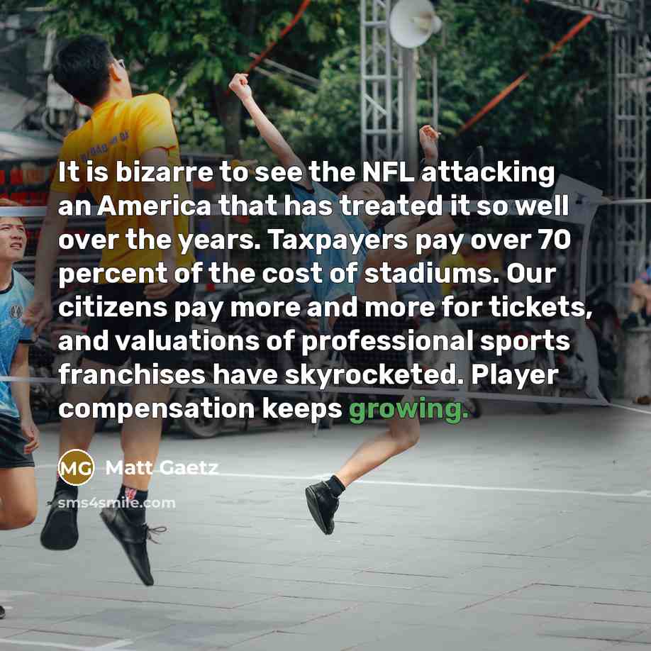 “It is bizarre to see the NFL attacking an America…” quote by Matt Gaetz