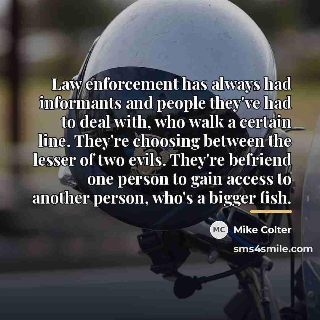“Law enforcement has always had informants and people they've had…” quote by Mike Colter
