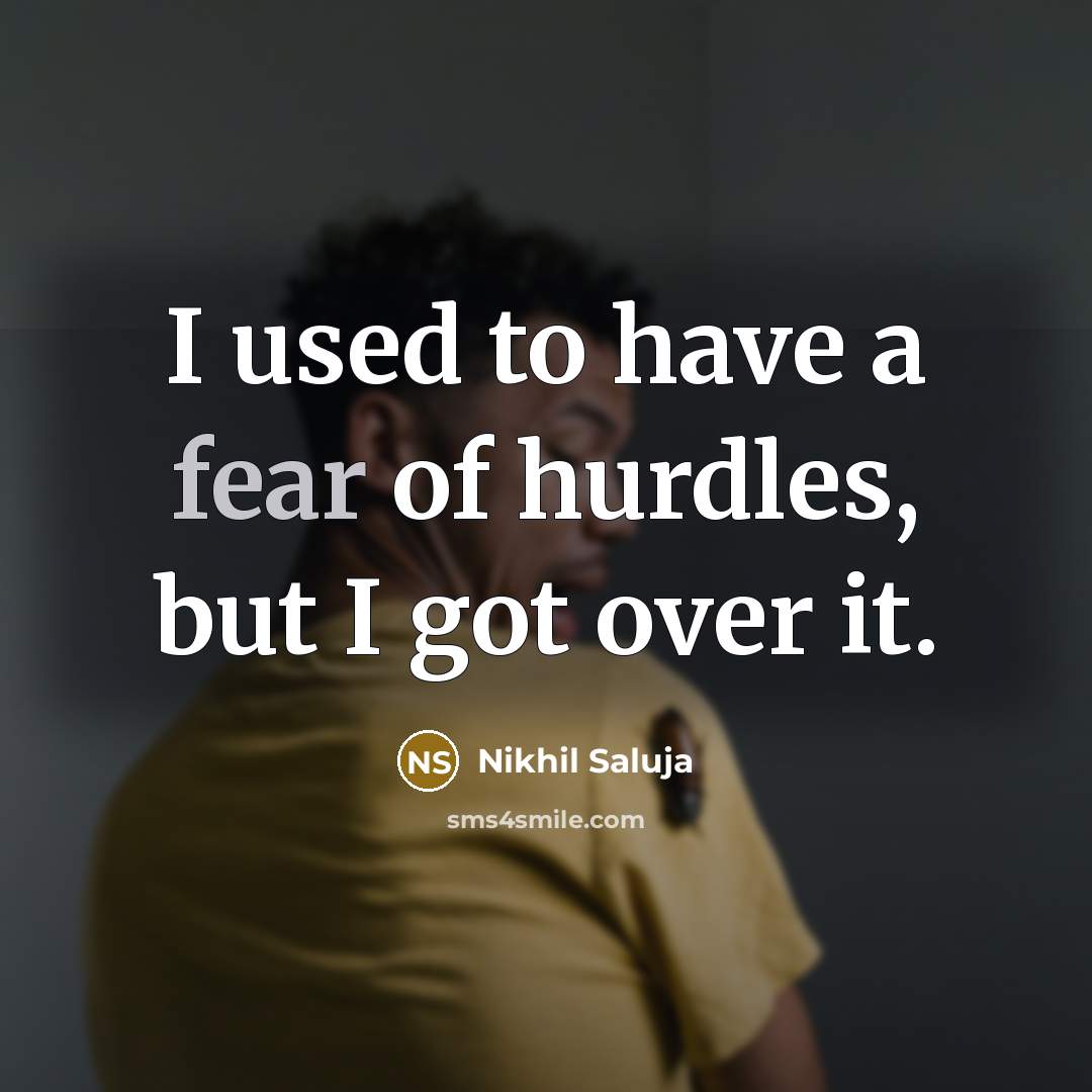 “I used to have a fear of hurdles, but I…” quote by Nikhil Saluja