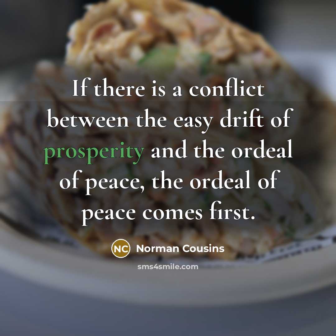 “If there is a conflict between the easy drift of…” quote by Norman Cousins