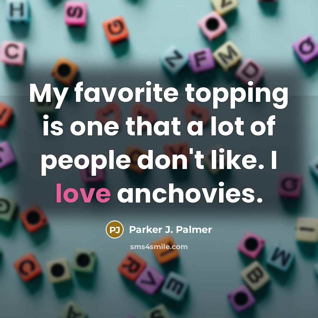 “My favorite topping is one that a lot of people…” quote by Parker J. Palmer