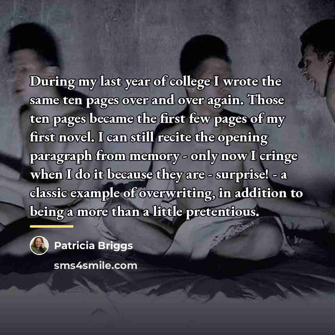 “During my last year of college I wrote the same…” quote by Patricia Briggs