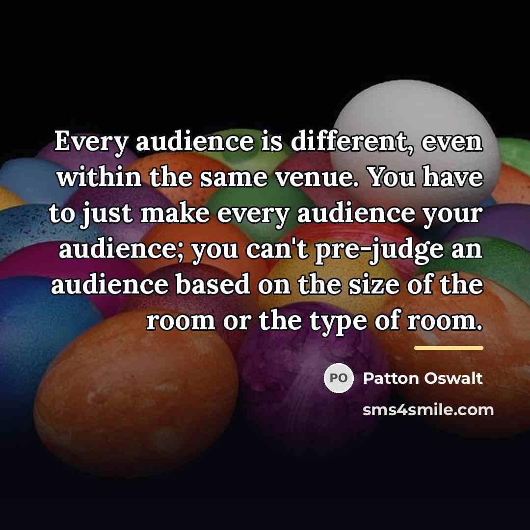 “Every audience is different, even within the same venue. You…” quote by Patton Oswalt