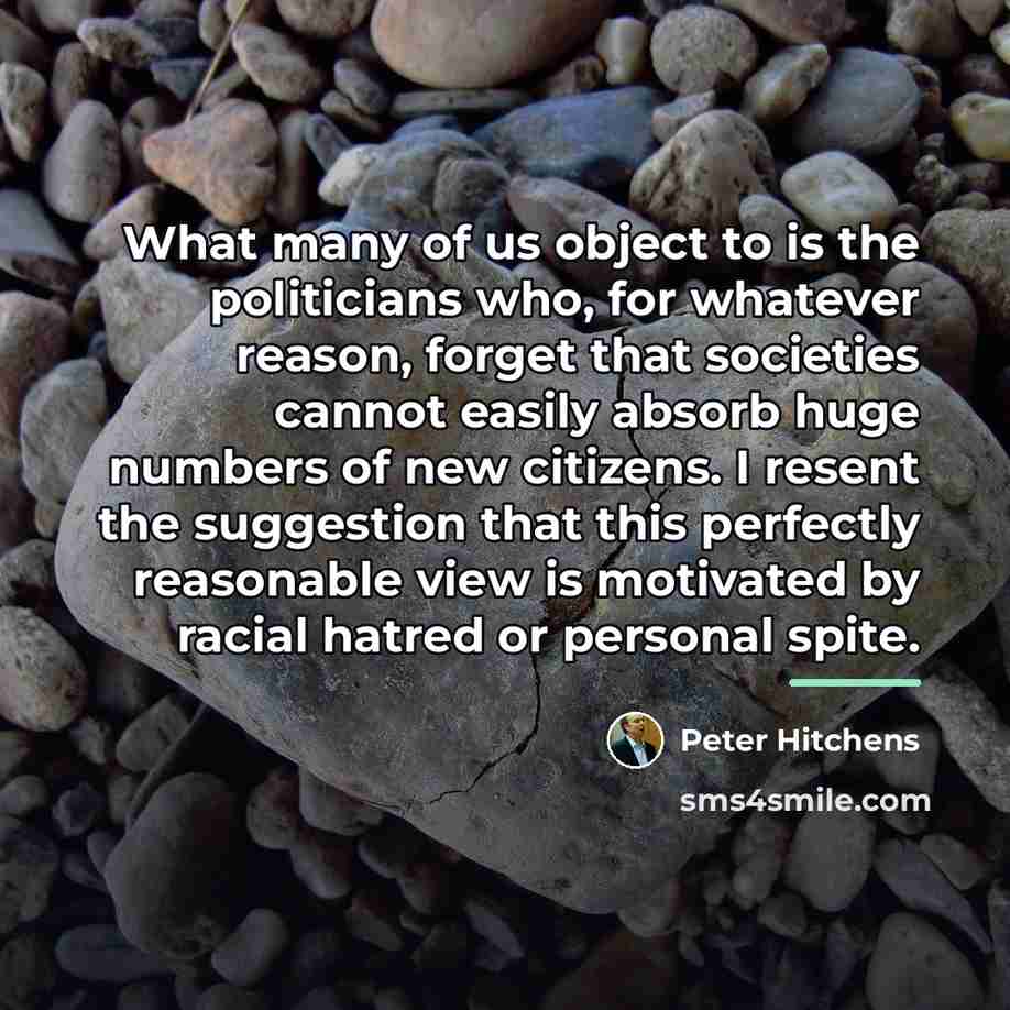 “What many of us object to is the politicians who,…” quote by Peter Hitchens
