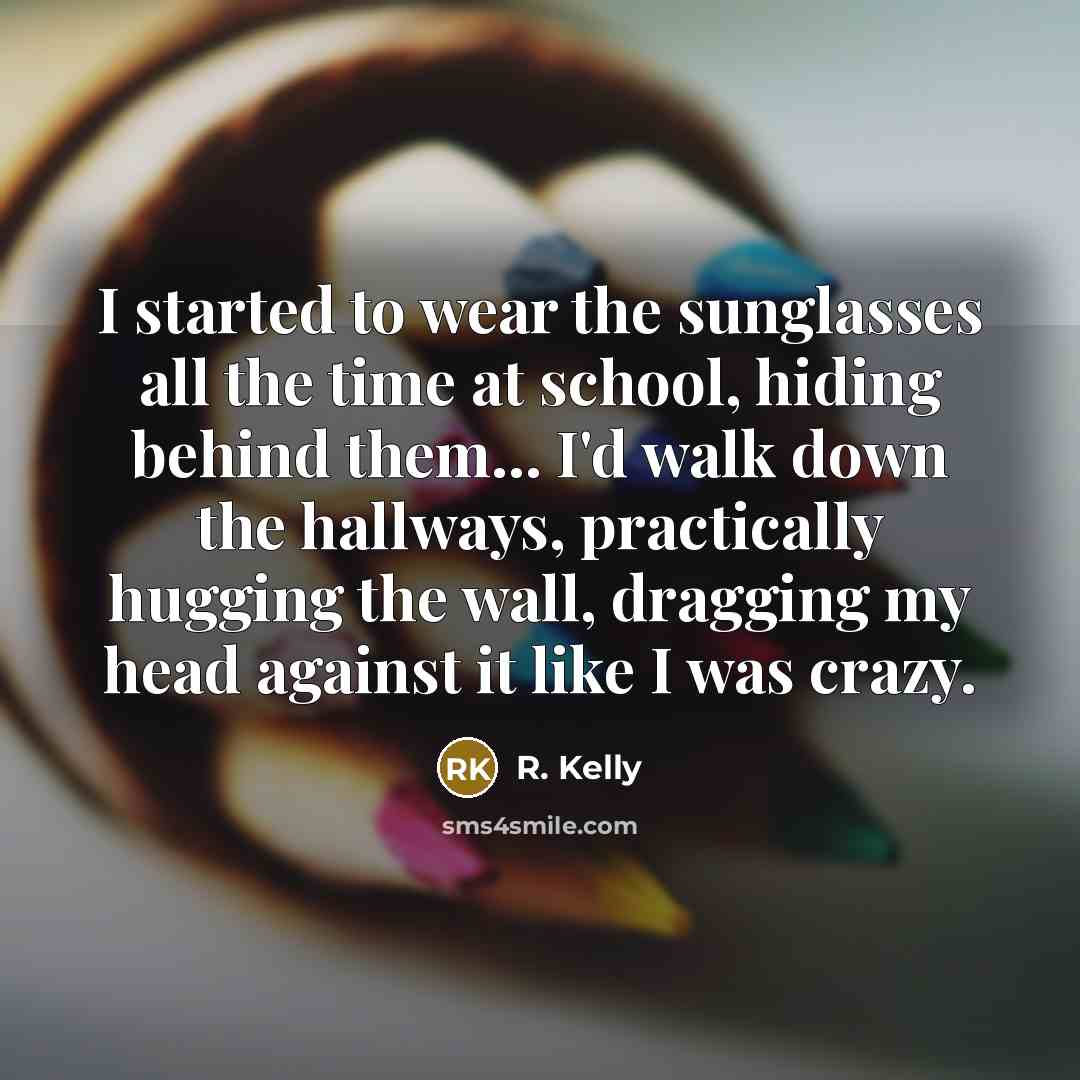 “I started to wear the sunglasses all the time at…” quote by R. Kelly