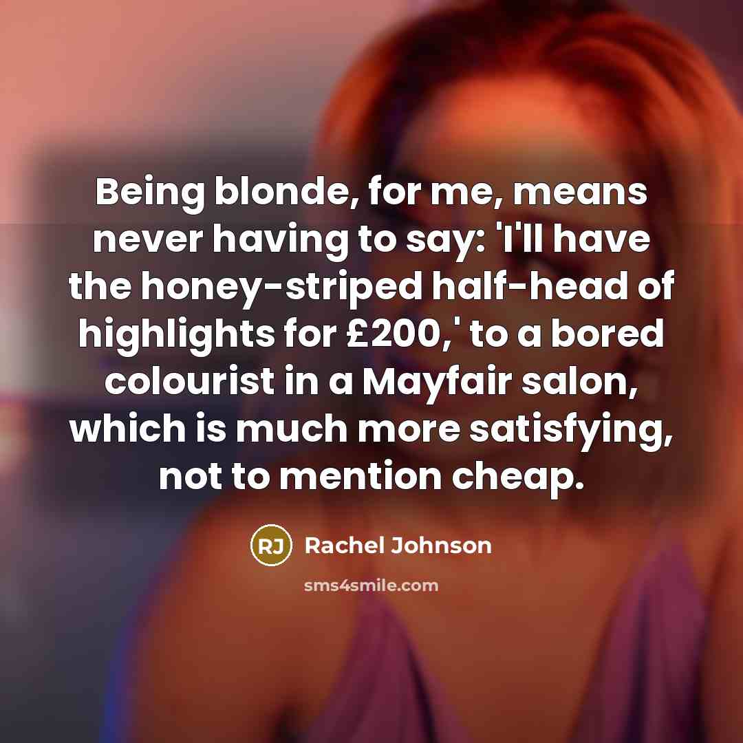 “Being blonde, for me, means never having to say: 'I'll…” quote by Rachel Johnson