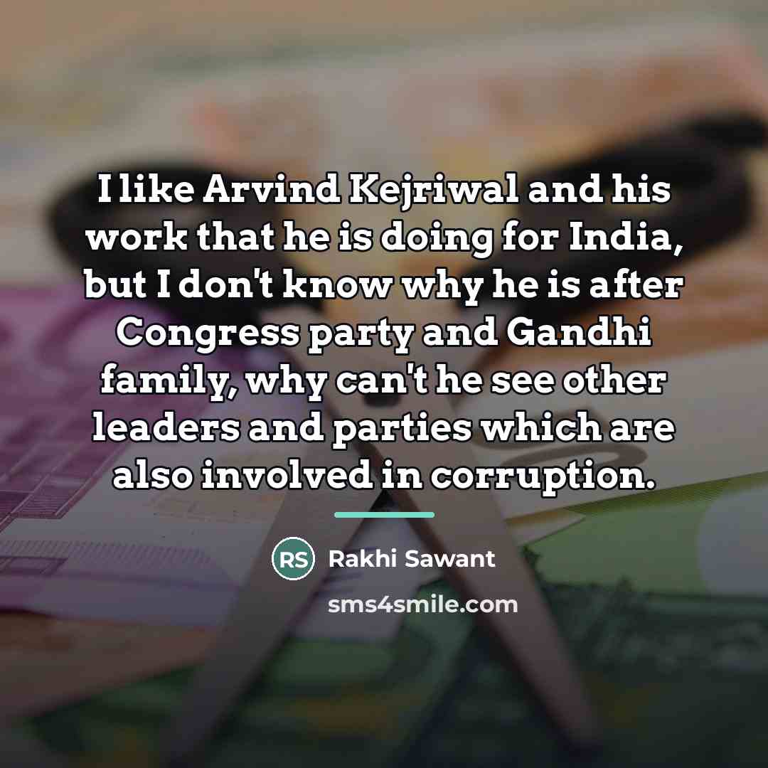 “I like Arvind Kejriwal and his work that he is…” quote by Rakhi Sawant