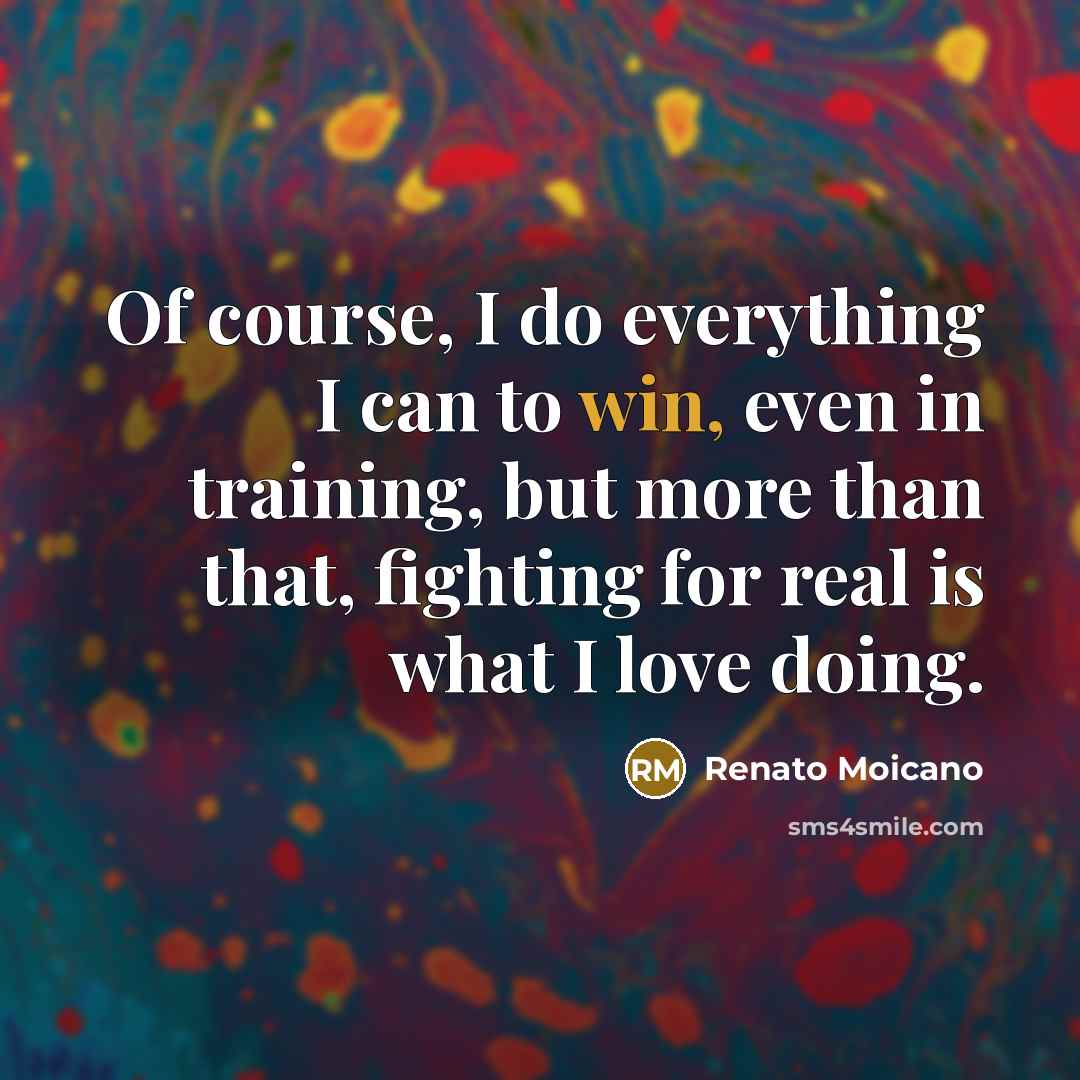 “Of course, I do everything I can to win, even…” quote by Renato Moicano
