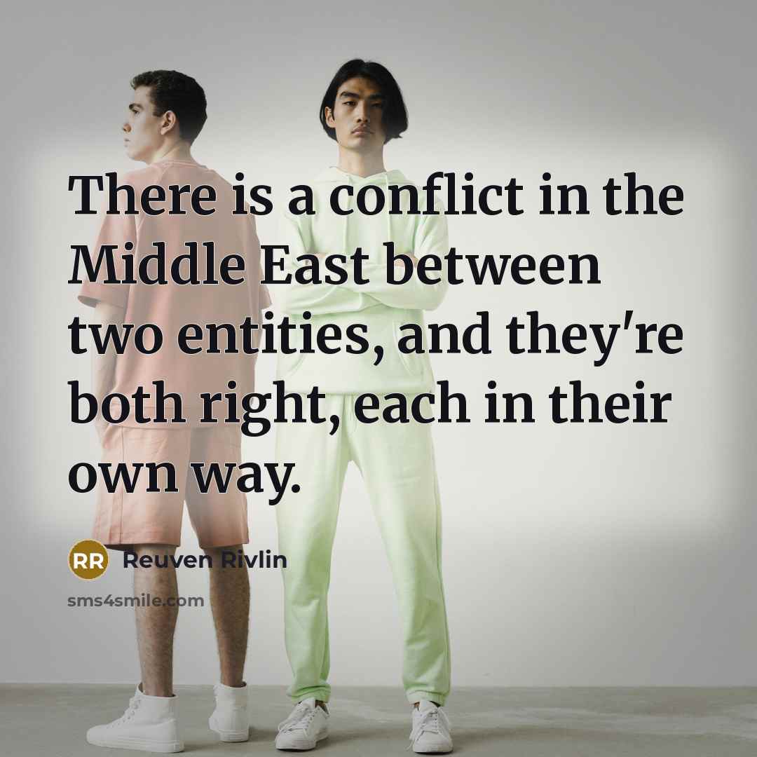 “There is a conflict in the Middle East between two…” quote by Reuven Rivlin
