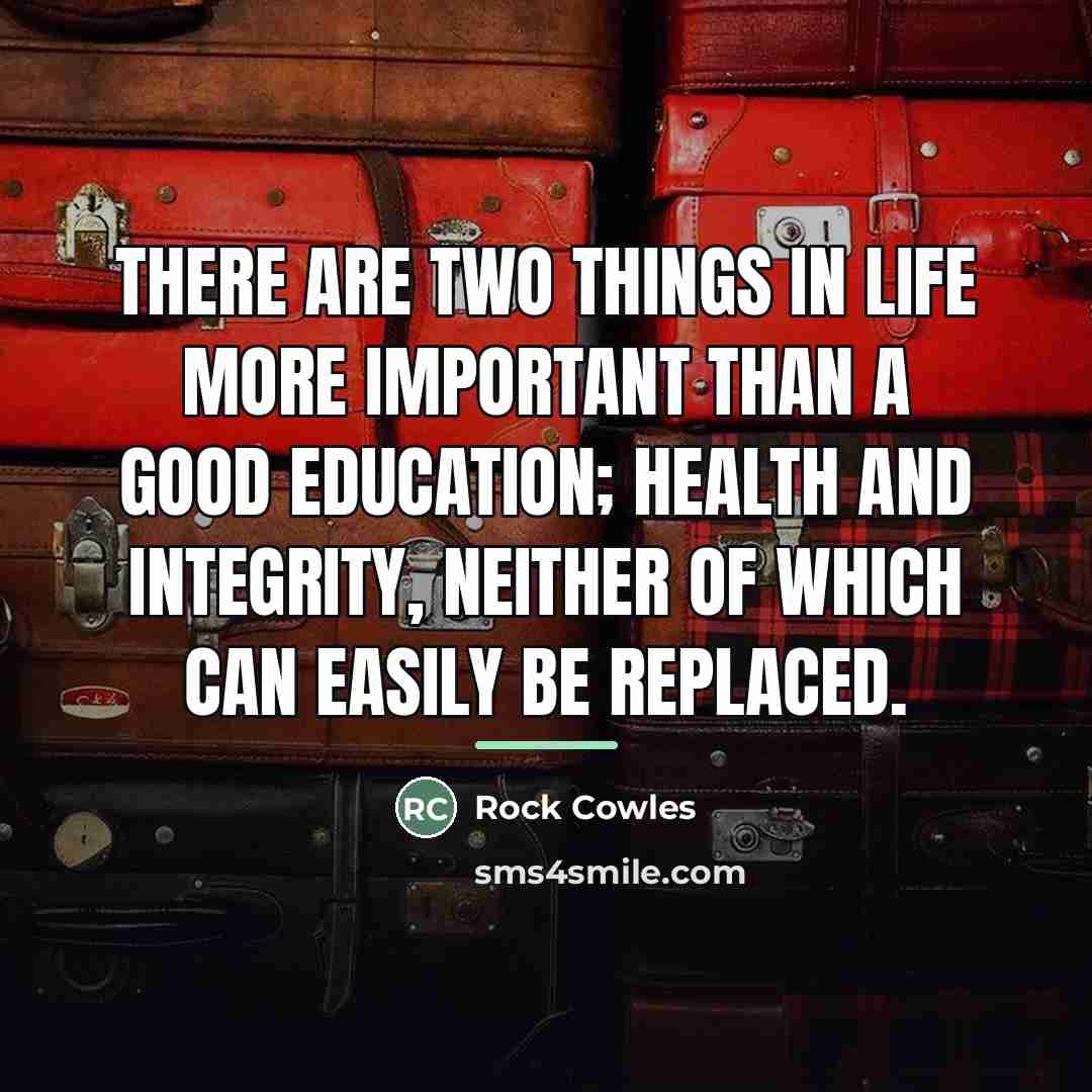 “There are two things in life more important than a…” quote by Rock Cowles